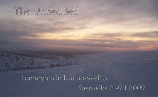 The Undecided, lomaryhmn kaamosvaellus Saariselk 2. - 9. 2009.